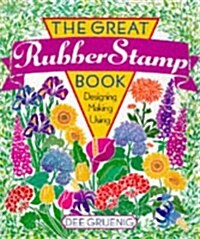 The Great Rubber Stamp Book: Designing Making Using (Hardcover)
