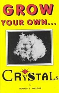 Grow Your Own Crystals (Paperback)