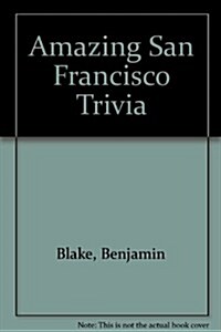 Amazing San Francisco Trivia (Paperback)