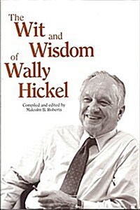 The Wit and Wisdom of Wally Hickel (Paperback)