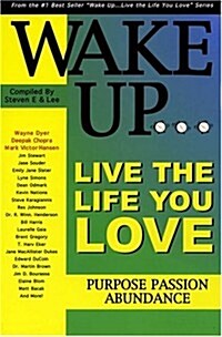 Wake Up, . . Live the Life You Love (Paperback)