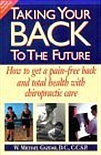 Taking Your Back To The Future (Paperback, 3rd, Revised)