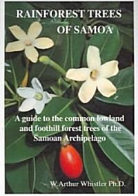 Rainforest Trees of Samoa: A Guide to the Common Lowland and Foothill Forest Trees of the Samoan Archipelago (Paperback)