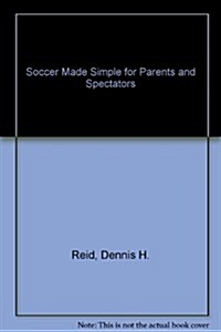 Soccer Made Simple for Parents and Spectators (Paperback)