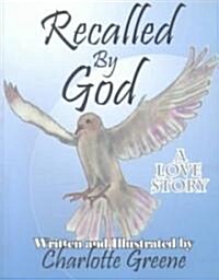 Recalled by God: A Love Story (Paperback)