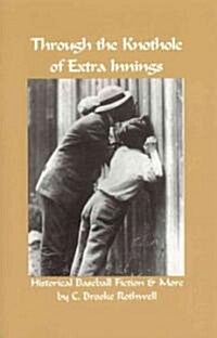 Through the Knothole of Extra Innings (Paperback)