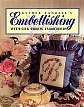 Ester Randalls Embellishing With Silk Ribbon Embroidery (Paperback)