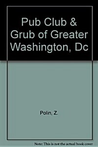 Pub Club & Grub of Greater Washington, Dc (Paperback, 3rd)