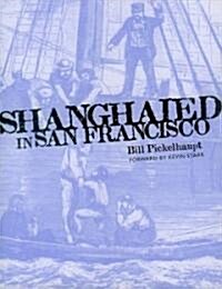 Shanghaied in San Francisco (Paperback)
