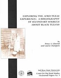 Exploring the Afro-Texas Experience: A Bibliography of Secondary Sources about Black Texans (Paperback)