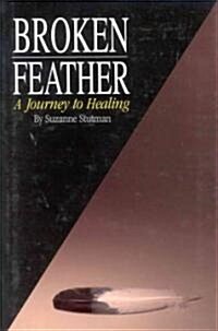 Broken Feather: A Journey to Healing (Hardcover)