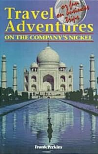 Travel Adventures on the Companys Nickel (Paperback)