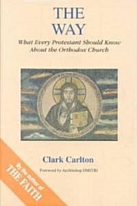 Way: What Every Protestant Should Know about the Orthodox Church (Paperback)