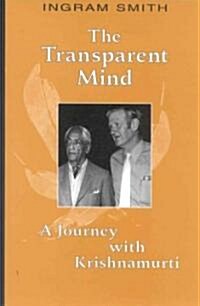 The Transparent Mind: A Journey with Krishnamurti (Paperback)