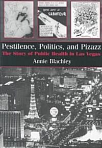 Pestilence, Politics, and Pizazz: The Story of Public Health in Las Vegas (Hardcover)