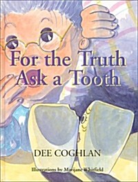 For the Truth, Ask a Tooth (Hardcover)