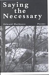 Saying the Necessary (Paperback)
