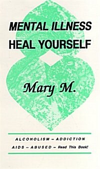 Mental Illness Heal Yourself (Paperback)