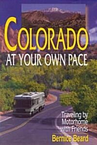 Colorado at Your Own Pace (Paperback, 1st)