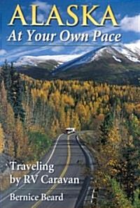 Alaska at Your Own Pace (Paperback)