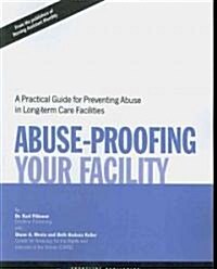 Abuse Proofing Your Facility: Practical Guide for Preventing Abuse (Paperback)