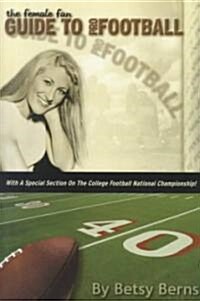 The Female Fan Guide to Pro Football (Paperback, 4TH)