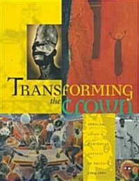 Transforming the Crown: African, Asian, and Caribbean Artists in Britain, 1966-1996 (Paperback, 2)