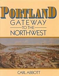 Portland, Gateway to the Northwest (Hardcover)
