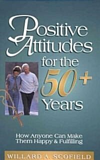 Positive Attitudes for the 50+ Years (Paperback)