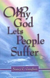 Why God Lets People Suffer (Paperback, 1st)