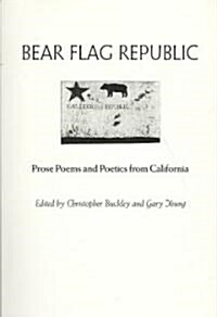Bear Flag Republic: Prose Poems and Poetics from California (Paperback)