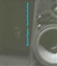 Christof Migone: Sound Voice Perform (Paperback)