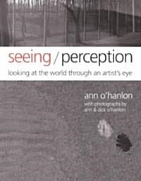 Seeing/Perception: Looking at the World Through an Artists Eyes (Paperback)