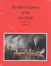 Birchbark Canoes of the Fur Trade, Volumes I and II (Paperback, Volumes I and I)