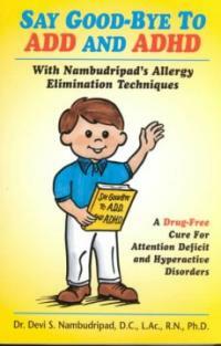 Say good-bye to ADD and ADHD 1st ed