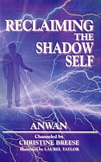 Reclaiming the Shadow Self: Facing the Dark Side in Human Consciousness (Paperback)