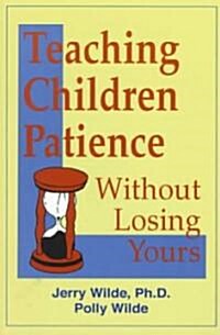 Teaching Children Patience Without Losing Yours (Paperback)