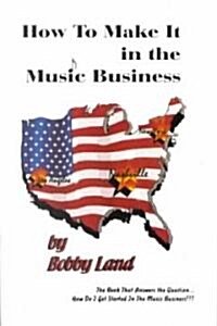 How to Make It in the Music Business (Paperback)