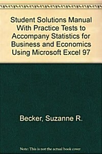 Student Solutions Manual With Practice Tests to Accompany Statistics for Business and Economics Using Microsoft Excel 97 (Paperback)