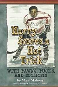 Harry Scores a Hat Trick With Pawns, Pucks, and Scoliosis (Paperback)