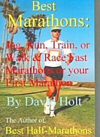 Best Marathons: Jog, Run, Train or Walk & Race Fast Marathons or Your First Marathon (Paperback)