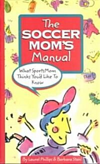 Soccer Moms Manual, the (Paperback)