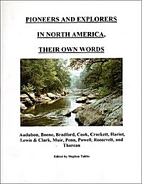 Pioneers and Explorers in North America, Their Own Words (Paperback)