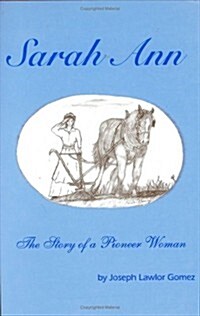 Sarah Ann - The Story of a Pioneer Woman (Paperback)