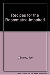 Recipes for the Roommated-Impaired (Paperback)