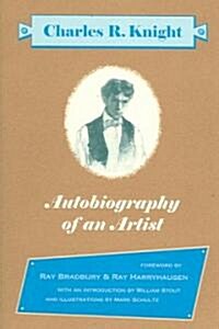 Autobiography of an Artist: Charles R. Knight (Introductions by Ray Bradbury & Ray Harryhausen) (Paperback)