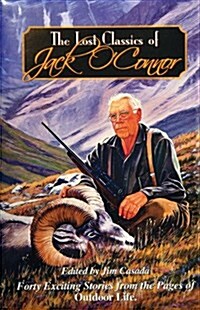 The Lost Classics of Jack OConnor: Forty Exciting Stories from the Pages of Outdoor Life (Hardcover, 2)