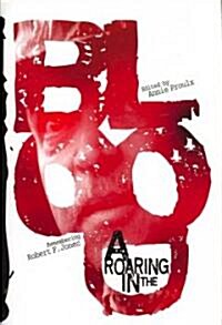 A Roaring in the Blood: Remembering Robert F. Jones (Hardcover)