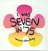 I Was Seven in 75 (Paperback)