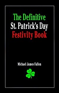 The Definitive St. Patricks Day Festivity Book (Hardcover)